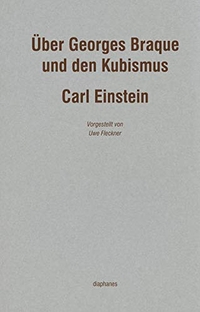 Buchcover: Carl Einstein. Über Georges Braque und den Kubismus. Diaphanes Verlag, Zürich, 2013.