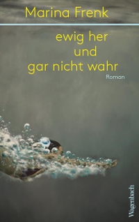 Buchcover: Marina Frenk. Ewig her und gar nicht wahr - Roman. Klaus Wagenbach Verlag, Berlin, 2020.