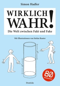 Buchcover: Simon Hadler. Wirklich wahr! - Die Welt zwischen Fakt und Fake. Deuticke Verlag, Wien, 2017.