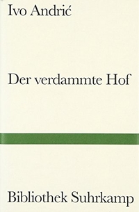 Buchcover: Ivo Andric. Der verdammte Hof - Erzählung. Suhrkamp Verlag, Berlin, 2002.
