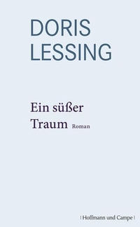 Buchcover: Doris Lessing. Ein süßer Traum - Roman. Hoffmann und Campe Verlag, Hamburg, 2011.