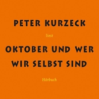 Buchcover: Peter Kurzeck. Oktober und wer wir selbst sind - Roman. 7 CDs. Gelesen vom Autor. Stroemfeld Verlag, Frankfurt/Main und Basel, 2008.