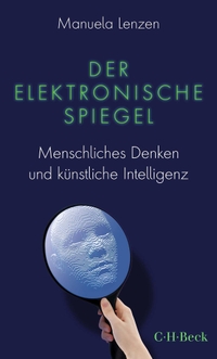 Buchcover: Manuela Lenzen. Der elektronische Spiegel - Menschliches Denken und künstliche Intelligenz. C.H. Beck Verlag, München, 2023.