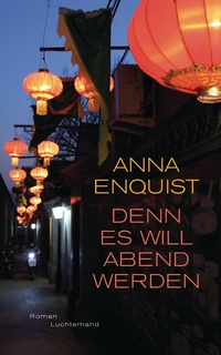 Buchcover: Anna Enquist. Denn es will Abend werden - Roman. Luchterhand Literaturverlag, München, 2019.