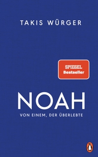 Cover: Takis Würger. Noah - Von einem, der überlebte. Penguin Verlag, München, 2021.