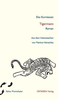 Cover: Eka Kurniawan. Tigermann - Roman. Ostasien Verlag, Großheirath, 2015.