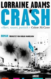 Buchcover: Lorraine Adams. Crash - Roman. Arche Verlag, Zürich, 2011.