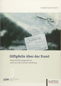 Buchcover: Christian Koch. Giftpfeile über der Front - Flugschriftpropaganda im und nach dem Ersten Weltkrieg. Klartext Verlag, Essen, 2015.