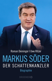 Buchcover: Roman Deininger / Uwe Ritzer. Markus Söder - Der Schattenkanzler - Biografie. Droemer Knaur Verlag, München, 2020.