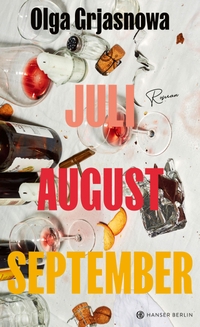 Buchcover: Olga Grjasnowa. Juli, August, September - Roman. Hanser Berlin, Berlin, 2024.