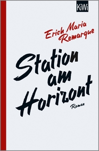 Buchcover: Erich-Maria Remarque. Station am Horizont - Roman. Kiepenheuer und Witsch Verlag, Köln, 2020.