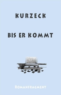 Buchcover: Peter Kurzeck. Bis er kommt - Das alte Jahrhundert, Band 6. Romanfragment. Stroemfeld Verlag, Frankfurt/Main und Basel, 2015.
