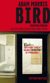 Buchcover: Adam Morris. Bird - Kriminalroman. Edition Nautilus, Hamburg, 2024.