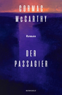 Cover: Cormac McCarthy. Der Passagier - Roman. Rowohlt Verlag, Hamburg, 2022.