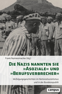 Buchcover: Frank Nonnenmacher. Die Nazis nannten sie "Asoziale" und "Berufsverbrecher" - Geschichten der Verfolgung vor und nach 1945. Campus Verlag, Frankfurt am Main, 2024.