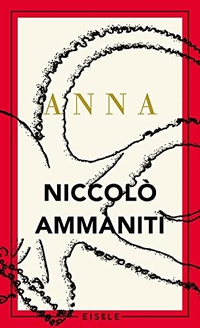 Buchcover: Niccolo Ammaniti. Anna - Roman. Eisele Verlag, München, 2018.