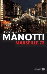Cover: Dominique Manotti. Marseille.73 - Roman. Argument Verlag, Hamburg, 2020.