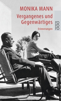 Buchcover: Monika Mann. Vergangenes und Gegenwärtiges - Erinnerungen. Rowohlt Verlag, Hamburg, 2001.