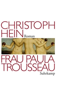 Buchcover: Christoph Hein. Frau Paula Trousseau - Roman. Suhrkamp Verlag, Berlin, 2007.