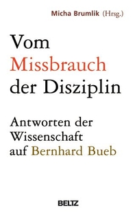 Buchcover: Micha Brumlik (Hg.). Vom Missbrauch der Disziplin - Antworten der Wissenschaft auf Bernhard Bueb. J. Beltz Verlag, Heidelberg, 2007.
