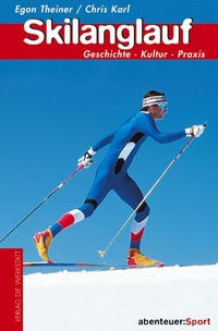 Buchcover: Chris Karl / Egon Theiner. Skilanglauf - Geschichte, Kultur, Praxis. Abenteuer Sport. Die Werkstatt Verlag, Göttingen, 2002.