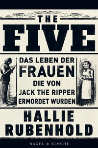 Buchcover: Hallie Rubenhold. The Five - Das Leben der Frauen, die von Jack the Ripper ermordet wurden. Nagel und Kimche Verlag, Zürich, 2020.
