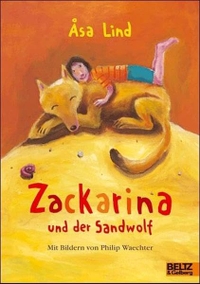 Buchcover: Asa Lind. Zackarina und der Sandwolf - (Ab 6 Jahre). Beltz und Gelberg Verlag, Weinheim, 2004.