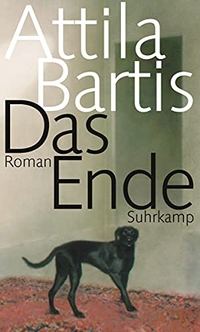 Cover: Attila Bartis. Das Ende - Roman. Suhrkamp Verlag, Berlin, 2017.