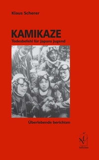 Cover: Klaus Scherer. Kamikaze - Todesbefehl für Japans Jugend. Überlebende berichten. Iudicium Verlag, München, 2001.