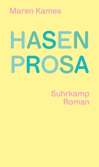 Buchcover: Maren Kames. Hasenprosa - Roman . Suhrkamp Verlag, Berlin, 2024.