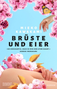 Buchcover: Mieko Kawakami. Brüste und Eier - Roman. DuMont Verlag, Köln, 2020.