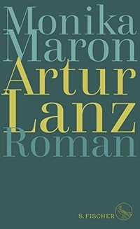 Cover: Monika Maron. Artur Lanz - Roman. S. Fischer Verlag, Frankfurt am Main, 2020.