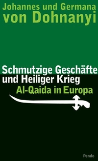 Buchcover: Germana von Dohnanyi / Johannes von Dohnanyi. Schmutzige Geschäfte und Heiliger Krieg - Al-Qaida in Europa. Pendo Verlag, München, 2002.