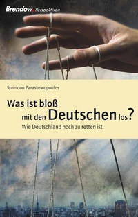Buchcover: Spiridon Paraskewopoulos. Was ist bloß mit den Deutschen los? - Wie Deutschland noch zu retten ist. Brendow Verlag, Moers, 2004.