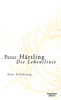 Cover: Peter Härtling. Die Lebenslinie - Eine Erfahrung. Kiepenheuer und Witsch Verlag, Köln, 2006.