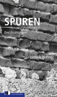 Buchcover: Ludwik Hering. Spuren - Drei Erzählungen. Edition FotoTapeta, Berlin, 2016.