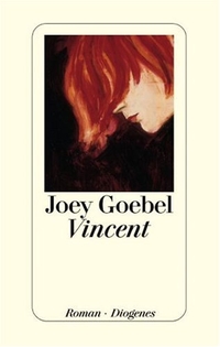 Buchcover: Joey Goebel. Vincent - Roman. Diogenes Verlag, Zürich, 2005.