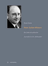 Buchcover: Nicole Glocke. Peter Jochen Winters - Ein Leben als politischer Journalist im 20. Jahrhundert. Metropol Verlag, Berlin, 2016.