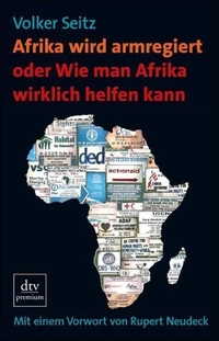 Buchcover: Volker Seitz. Afrika wird armregiert oder Wie man Afrika wirklich helfen kann. dtv, München, 2009.