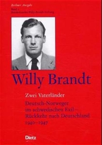Buchcover: Willy Brandt. Berliner Ausgabe, Band 2: Zwei Vaterländer - Deutsch-Norweger im schwedischen Exil. Rückkehr nach Deutschland 1940-1947. Dietz Verlag, Bonn, 2000.