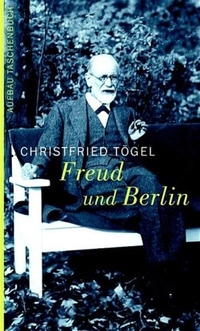 Buchcover: Christfried Tögel. Freud und Berlin. Aufbau Verlag, Berlin, 2006.