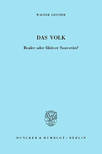 Buchcover: Walter Leisner. Das Volk - Realer oder fiktiver Souverän?. Duncker und Humblot Verlag, Berlin, 2005.