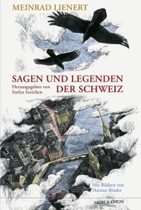 Buchcover: Martin Lienert. Sagen und Legenden der Schweiz - (Ab 10 Jahre). Nagel und Kimche Verlag, Zürich, 2006.