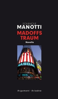 Cover: Dominique Manotti. Madoffs Traum - Novelle. Argument Verlag, Hamburg, 2014.