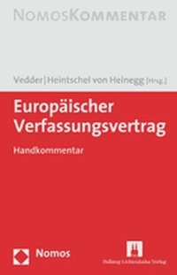 Buchcover: Wolff Heintschel von Heinegg (Hg.) / Christoph Vedder (Hg.). Europäischer Verfassungsvertrag - Handkommentar. Nomos Verlag, Baden-Baden, 2007.