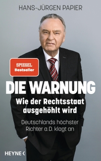 Buchcover: Hans-Jürgen Papier. Die Warnung - Wie der Rechtsstaat ausgehöhlt wird. Heyne Verlag, München, 2019.