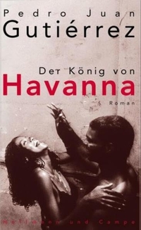 Buchcover: Pedro Juan Gutierrez. Der König von Havanna - Roman. Hoffmann und Campe Verlag, Hamburg, 2003.