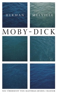 Buchcover: Herman Melville. Moby Dick oder Der Wal - Roman. Carl Hanser Verlag, München, 2001.