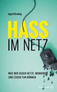 Buchcover: Ingrid Brodnig. Hass im Netz - Was wir gegen Hetze, Mobbing und Lügen tun können. Christian Brandstätter Verlag, Wien, 2016.