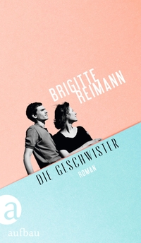 Buchcover: Brigitte Reimann. Die Geschwister - Roman. Aufbau Verlag, Berlin, 2023.
